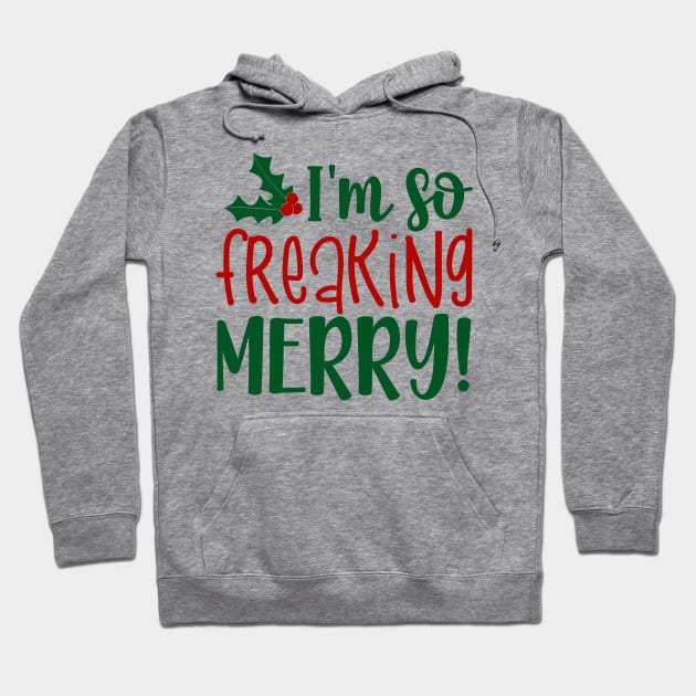 I'm So Freaking Merry Hoodie by machmigo